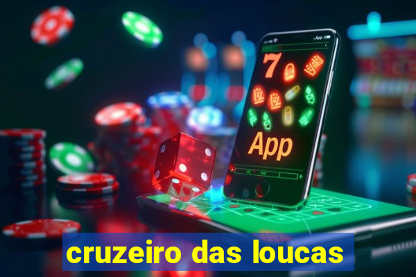 cruzeiro das loucas